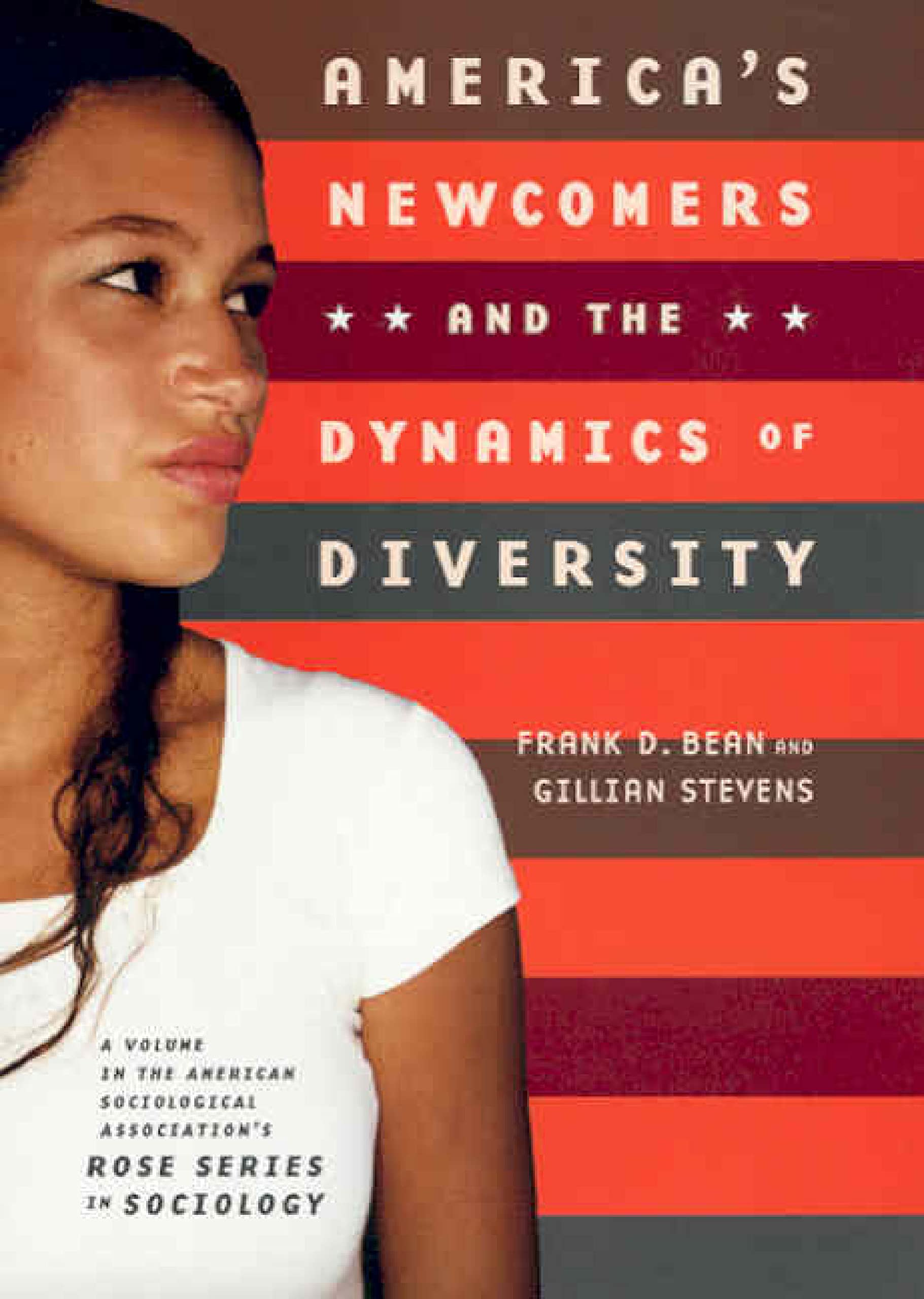 americas newcomers and the dynamics of diversity  frank d. bean, gillian stevens 0871541289, 9780871541284