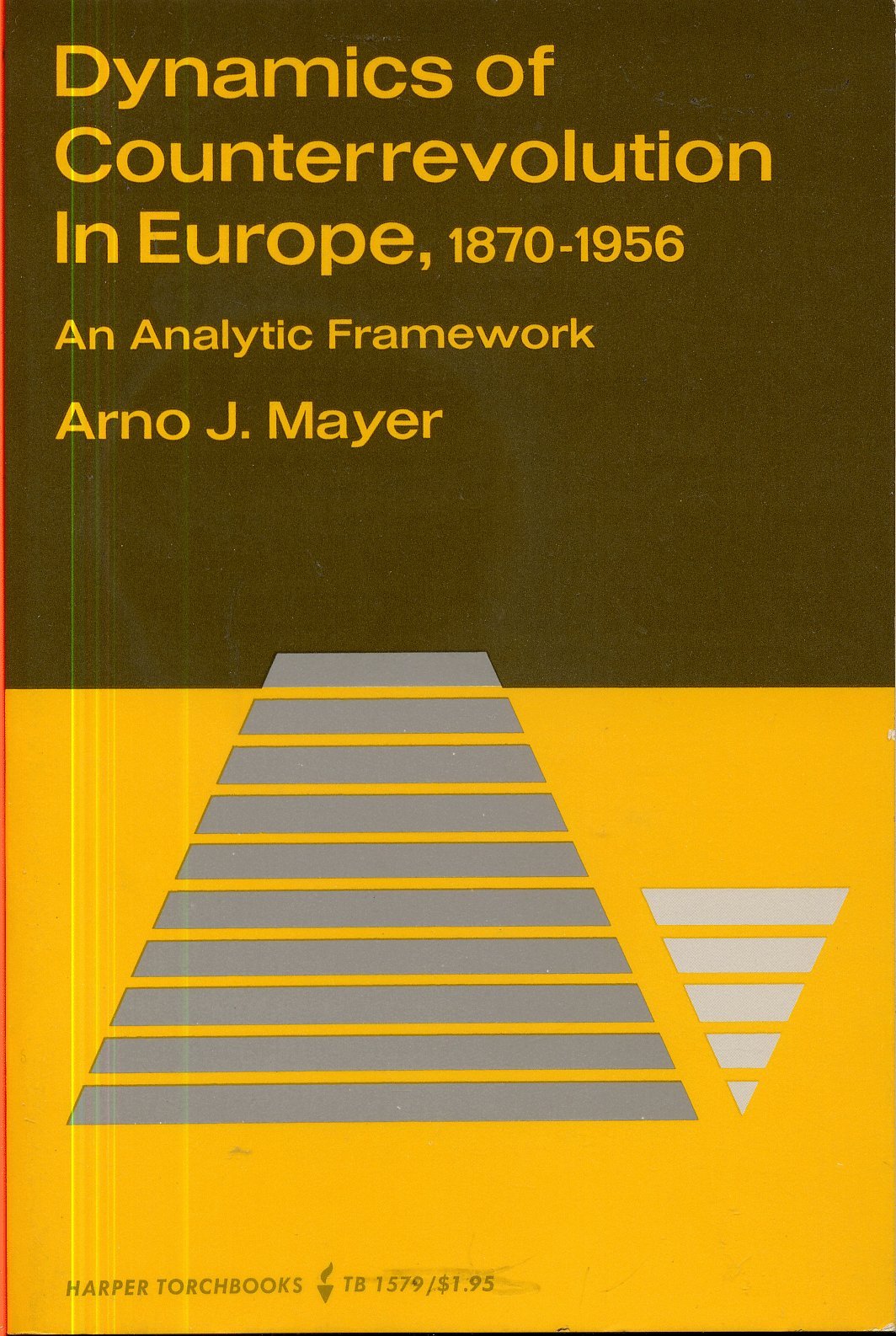 dynamics of counterrevolution in europe 1870 1956 an analytic framework 1st edition arno j. mayer 0061315796,