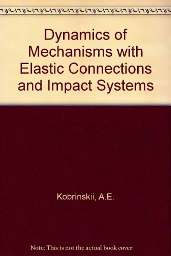 dynamics of mechanisms with elastic connections and impact systems  kobrinskii, a.e. 0592042405, 9780592042404