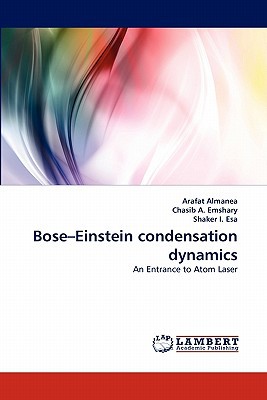 bose einstein condensation dynamics an entrance to atom laser 1st edition almanea, arafat, a. emshary,