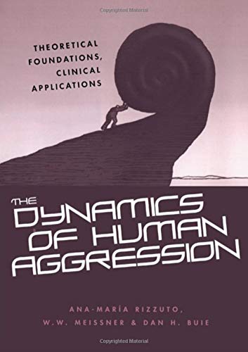 the dynamics of human aggression theoretical foundations clinical applications 1st edition rizzuto, ana