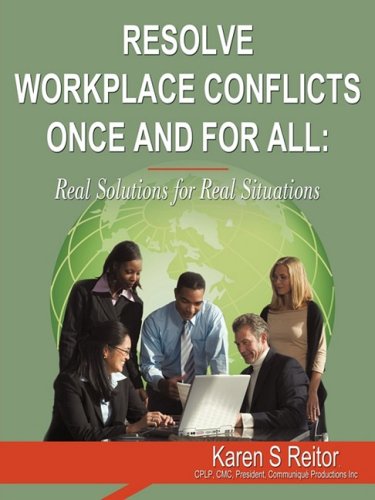 resolve workplace conflicts once and for all  real solutions for real situations  reitor, karen s.