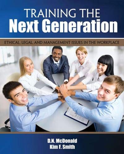 training the next generation ethical legal and management issues in the workplace 1st edition deshannon