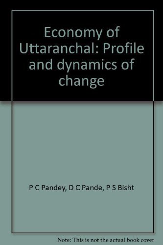 economy of uttaranchal profile and dynamics of change  pandey, p.c., d.c. pande, egt.al. (eds.) 8186565736,