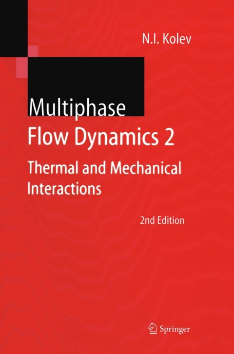 multiphase flow dynamics 2 thermal and mechanical interactions 2nd edition kolev, nikolay ivanov 3540268308,