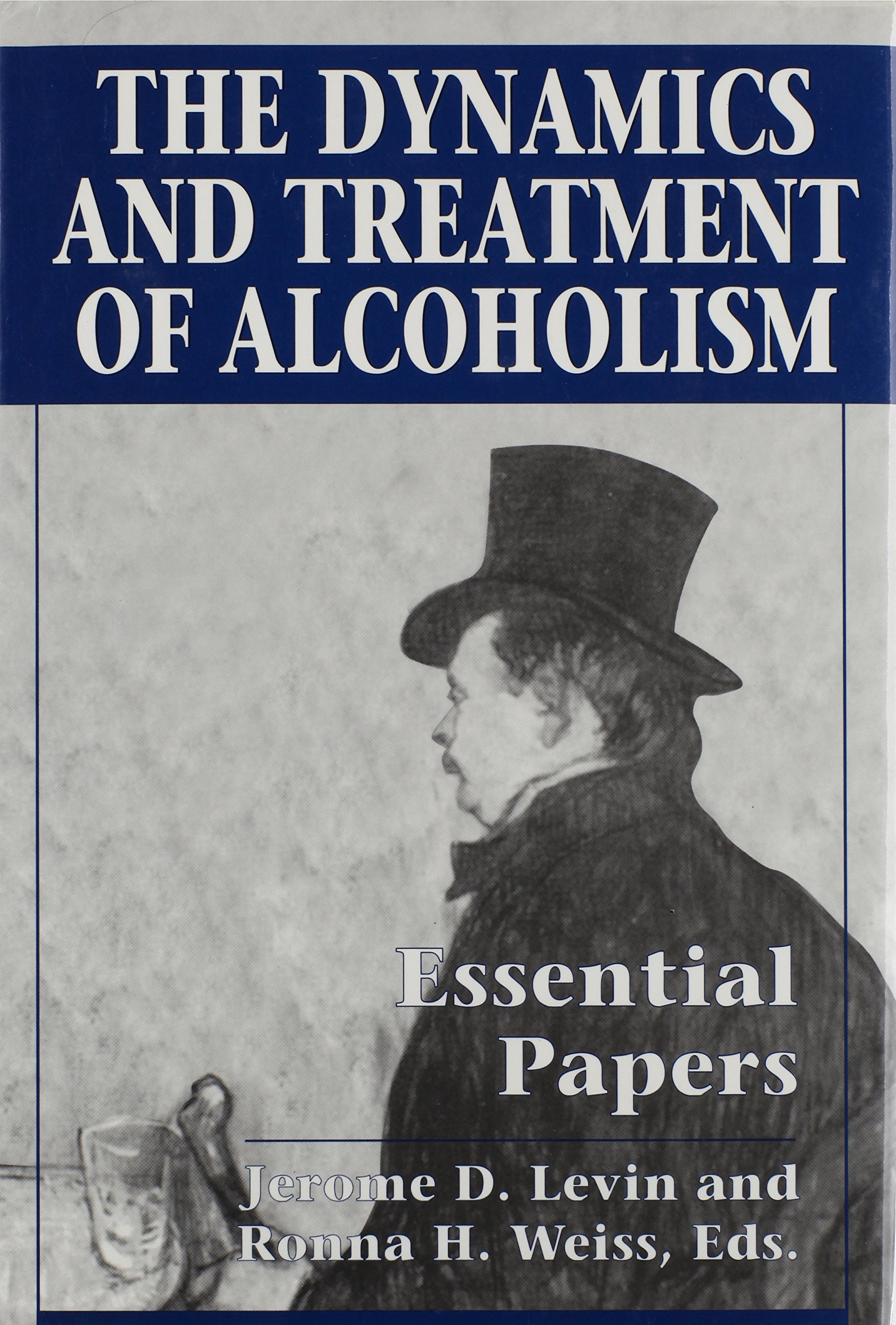 the dynamics and treatment of alcoholism essential papers 1st edition jerome d. levin, ronna h. weiss
