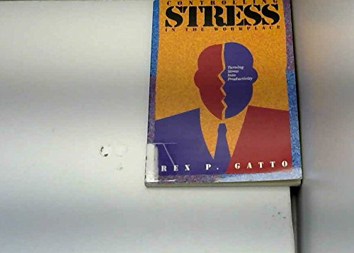 controlling stress in the workplace how you handle what happens  gatto, rex p. 094599706x, 9780945997061