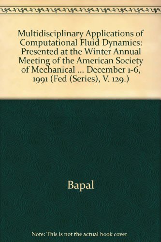 multidisciplinary applications of computational fluid dynamics presented at the winter annual meeting of the