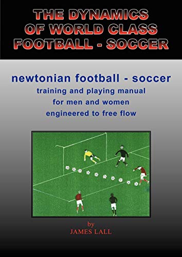 the dynamics of world class football   soccer  lall, james jawahir 0955452201, 9780955452208