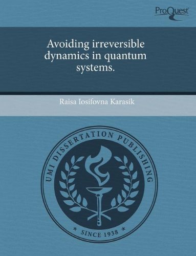 avoiding irreversible dynamics in quantum systems  raisa iosifovna karasik 1243768274, 9781243768278