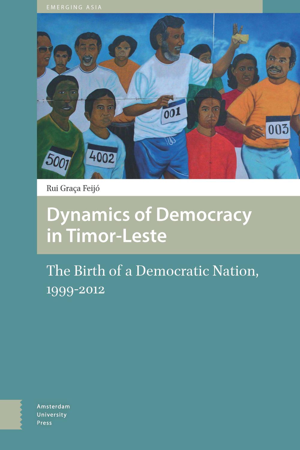 dynamics of democracy in timor leste the birth of a democratic nation 1999 2012 1st edition r. feijo