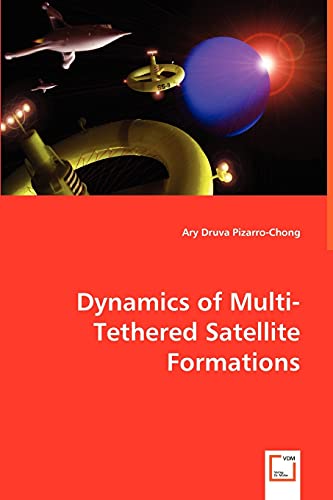 dynamics of multi tethered satellite formations  druva pizarro chong, ary 3639026918, 9783639026917