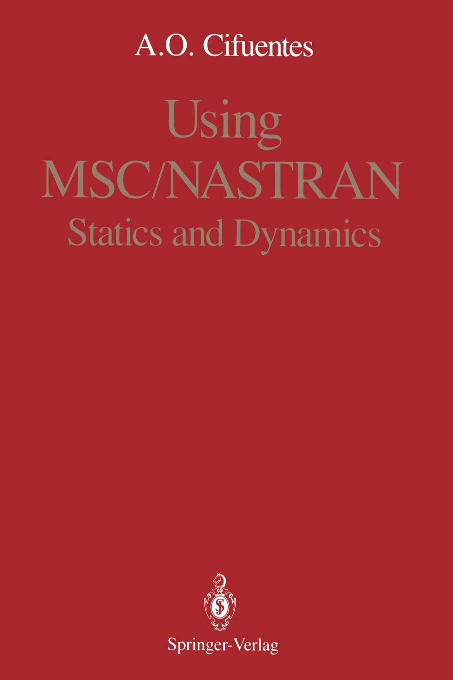 using msc/nastran statics and dynamics 1st edition cifuentes, arturo o. 0387970320, 9780387970325