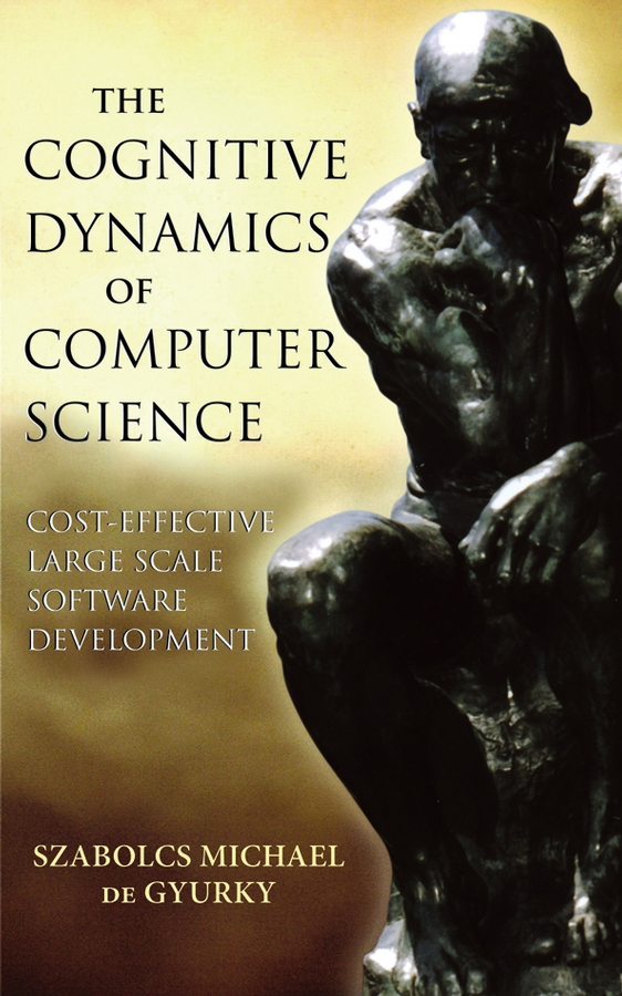 the cognitive dynamics of computer science cost effective large scale software development 1st edition