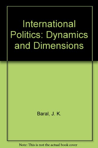 international politics dynamics and dimensions  j. k. baral 8170030803, 9788170030805