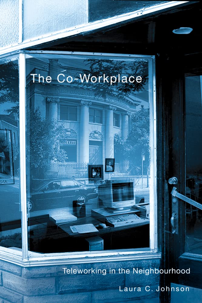 the co workplace teleworking in the neighbourhood  johnson, laura c. 0774809698, 9780774809696