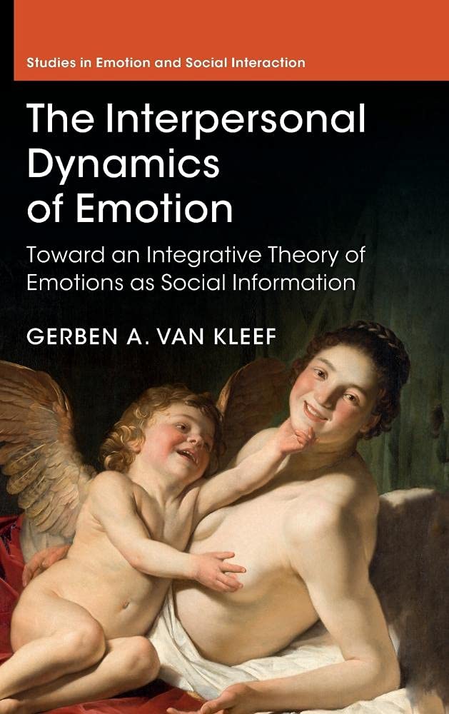 the interpersonal dynamics of emotion toward an integrative theory of emotions as social information 1st