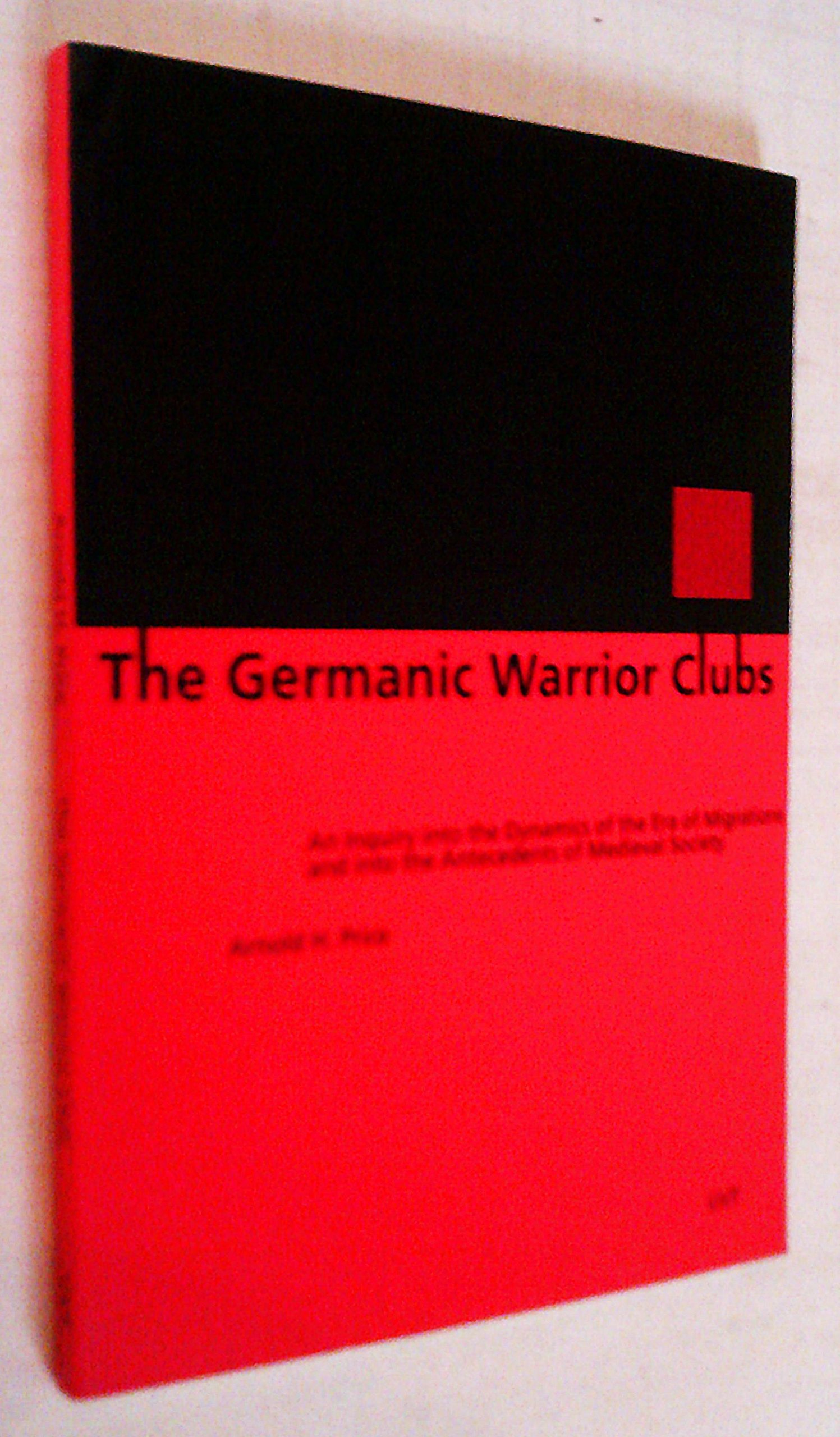 germanic warrior clubs an inquiry into the dynamics of the era of migrations and into the antecedents of