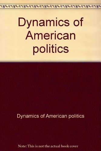 dynamics of american politics wolfinger, raymond e 0132211688, 9780132211680