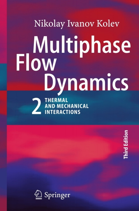 multiphase flow dynamics 2 3rd edition nikolay ivanov kolev 3540698353, 9783540698357