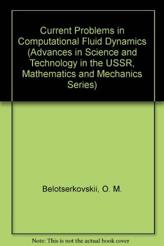 current problems in computational fluid dynamics 1st thus edition belotserkovskii, o.m. and shidlovsky, v.p.