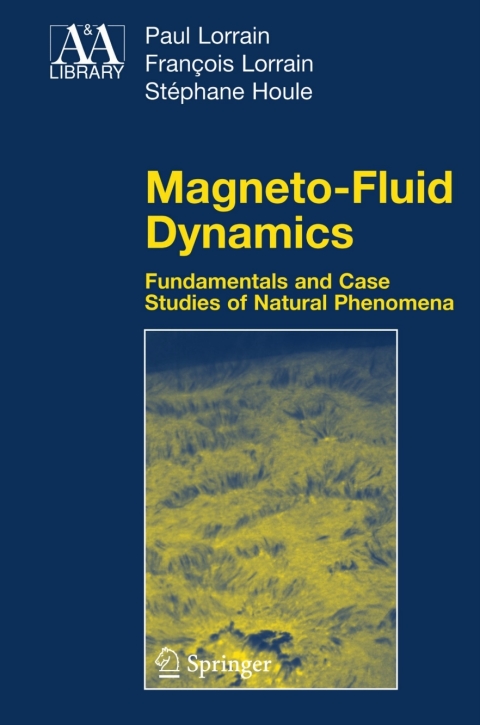 magneto fluid dynamics 2nd edition paul lorrain, francois lorrain, stephane houle 0387472908, 9780387472904