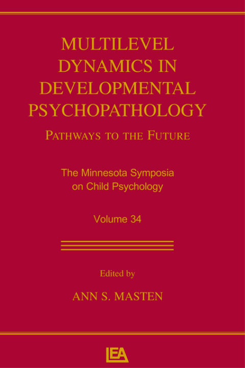 multilevel dynamics in developmental psychopathology pathways to the future the minnesota symposia on child