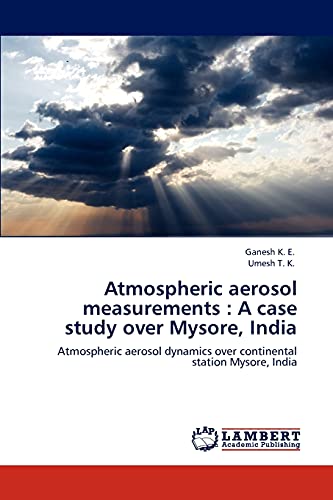 atmospheric aerosol measurements a case study over mysore india atmospheric aerosol dynamics over continental