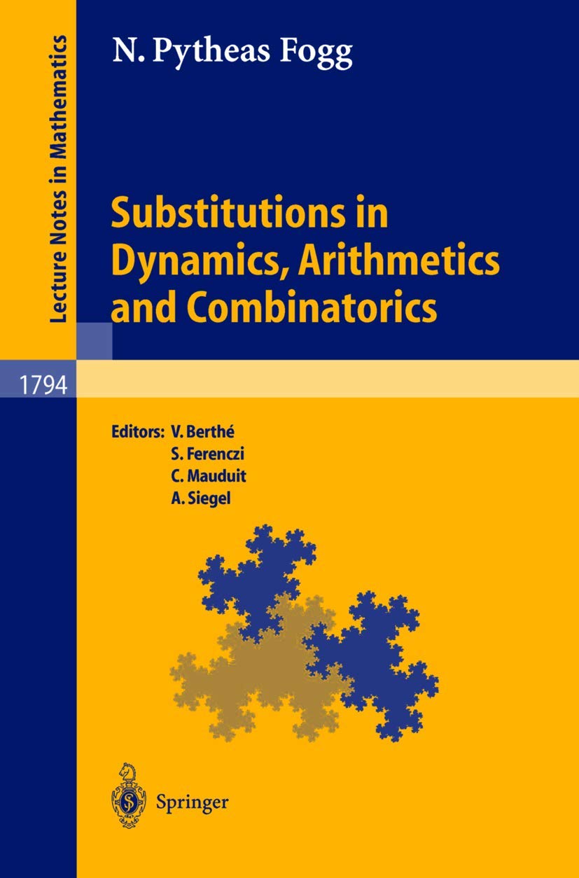 substitutions in dynamics arithmetics and combinatorics 2002nd edition pytheas fogg, n. 3540441417,