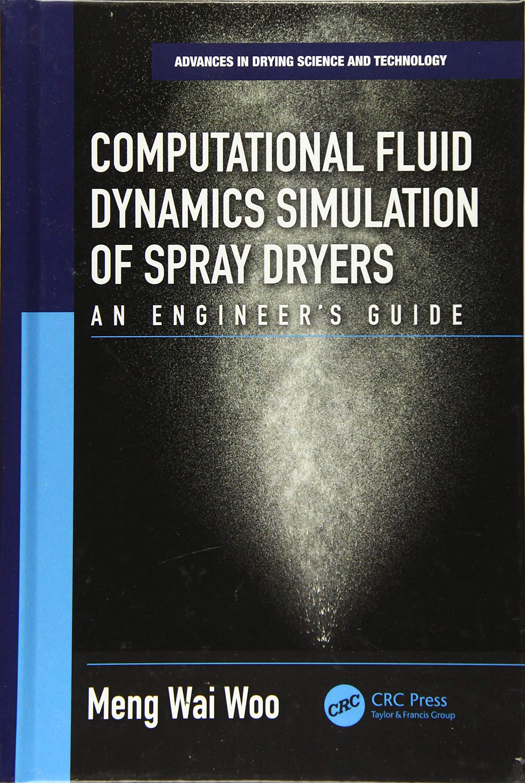 computational fluid dynamics simulation of spray dryers an engineers guide 1st edition woo, meng wai