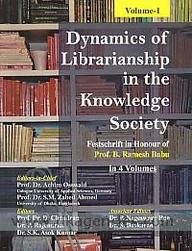 dynamics of librarianship in the knowledge society festschirift in honour of prof b ramesh babu in 4 volumes