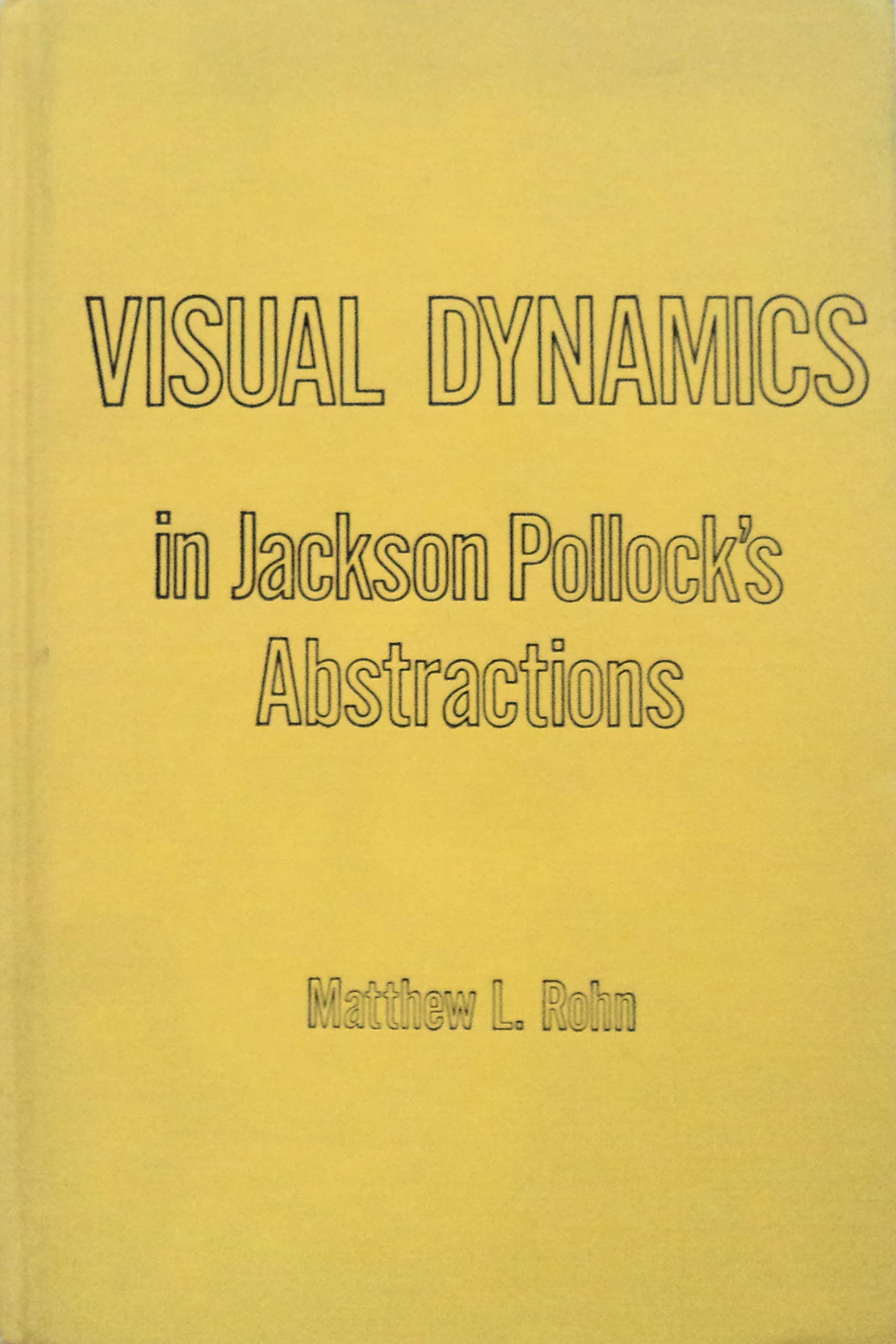 visual dynamics in jackson pollocks abstractions rohn, matthew l. 0835717909, 9780835717908