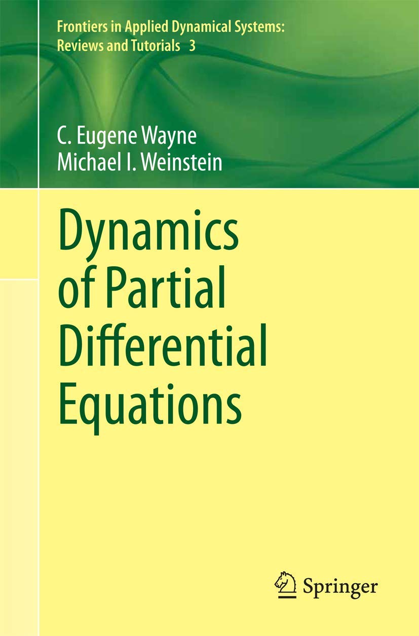 dynamics of partial differential equations 1st edition wayne, c. eugene, weinstein, michael i. 331919934x,