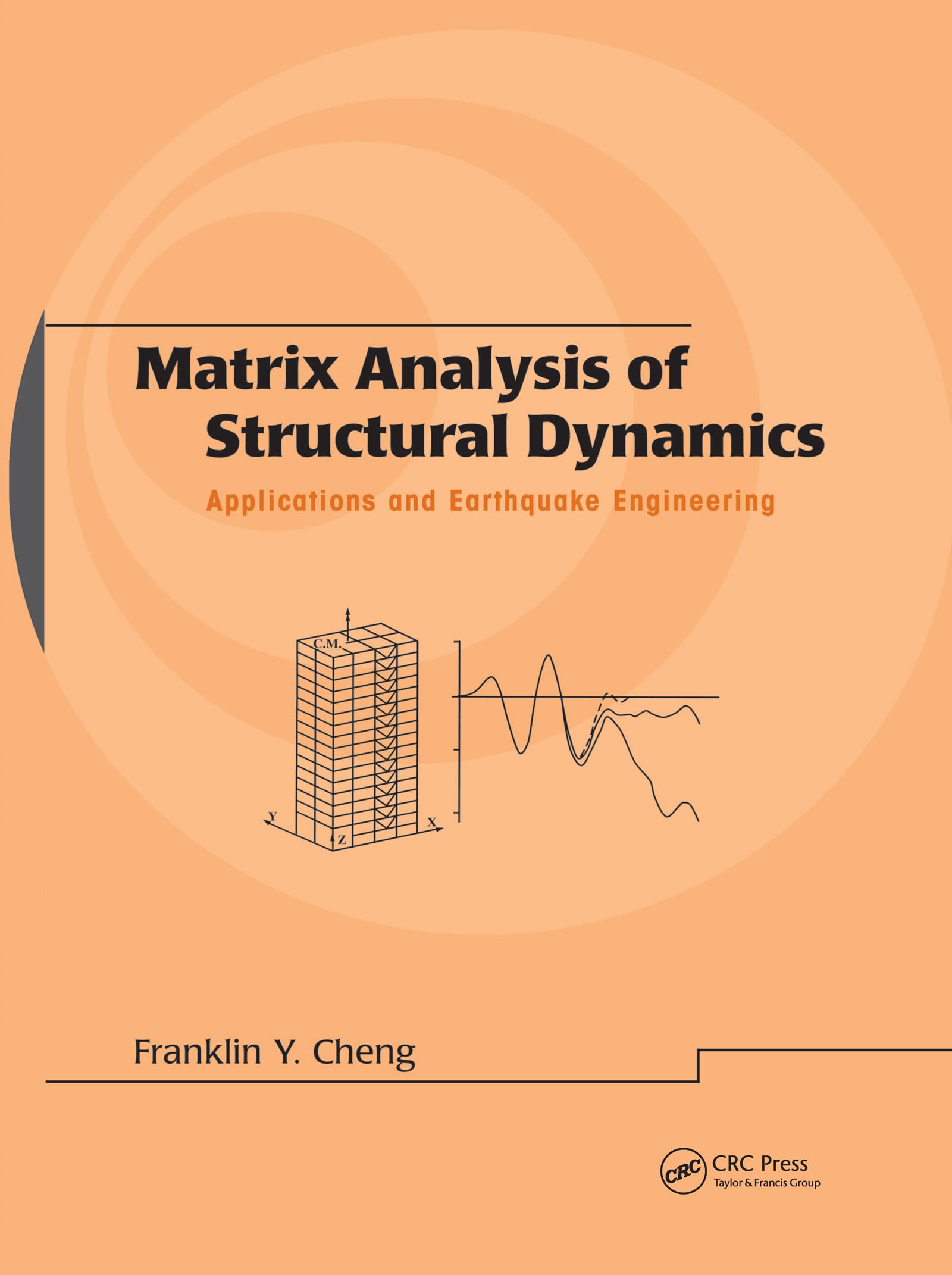 matrix analysis of structural dynamics applications and earthquake engineering 1st edition cheng, franklin y.