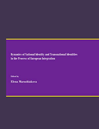 dynamics of national identity and transnational identities in the process of european integration unabridged