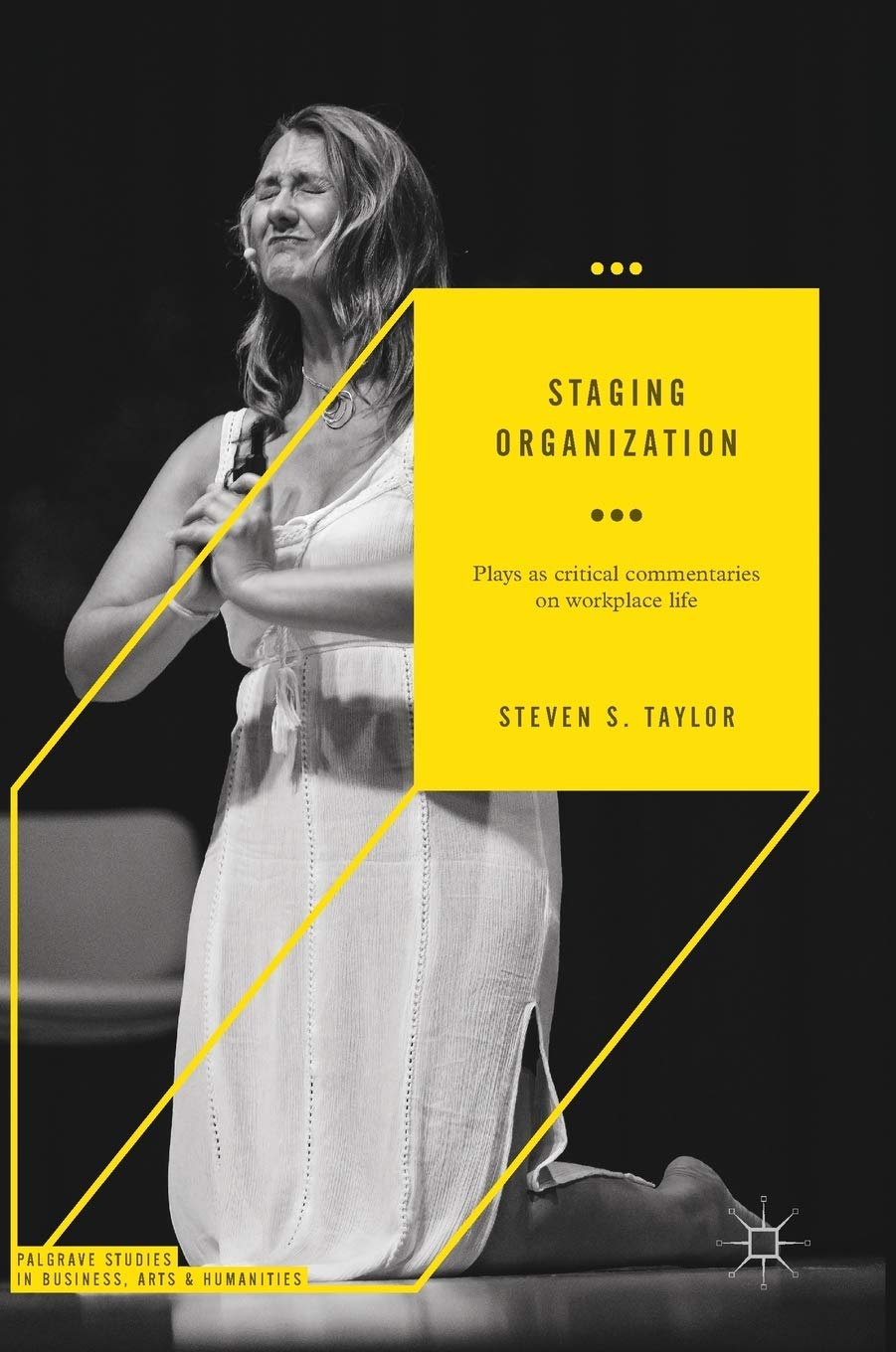 staging organization plays as critical commentaries on workplace life 1st edition taylor, steven s.