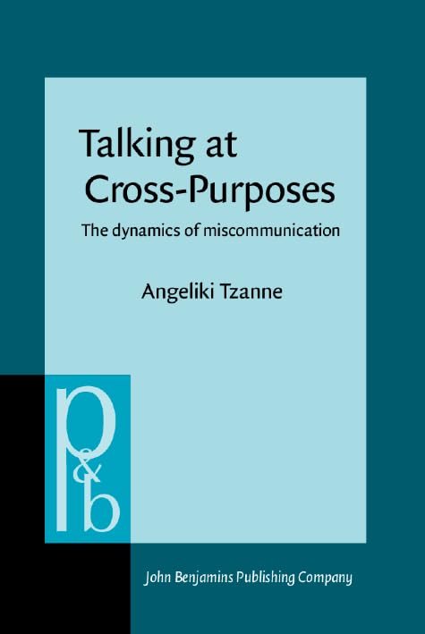 talking at cross purposes the dynamics of miscommunication  angeliki tzanne 9027250766, 9789027250766