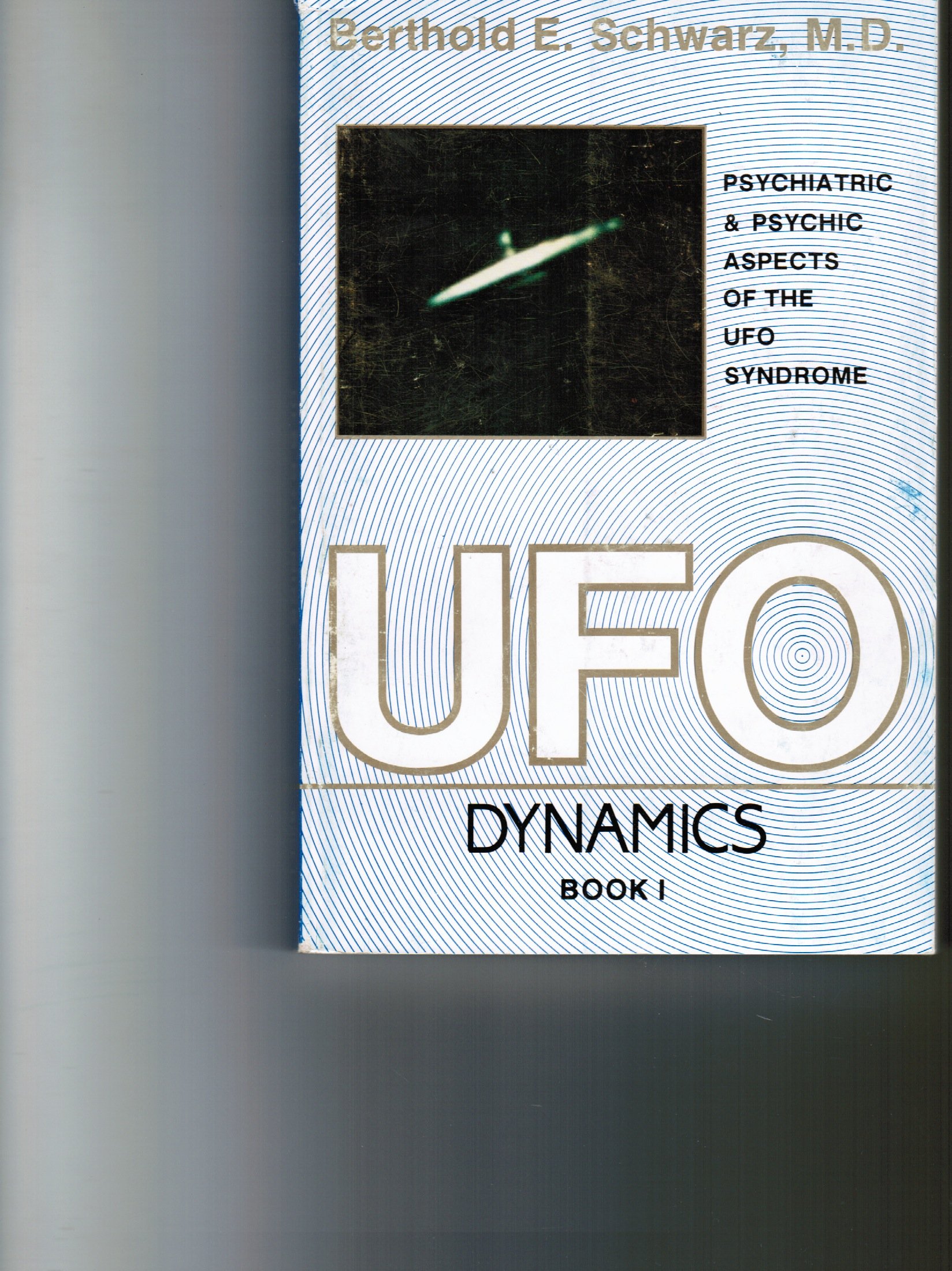 ufo dynamics psychiatric and psychic dimensions of the ufo syndrome book 1  berthold e. schwarz 0935834125,