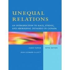 unequal relations an introduction to race ethnic and aboriginal dynamics in canada 3rd edition fleras, augie,