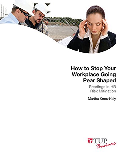 how to stop your workplace going pear shaped readings in hr risk mitigation new edition knox haly, martha