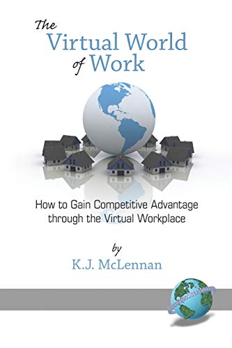 the virtual world of work how to gain competitive advantage through the virtual workplace  mclennan, k. j.