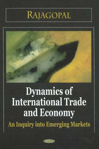 dynamics of international trade and economy an inquiry into emerging markets uk edition rajagopal 1600217079,