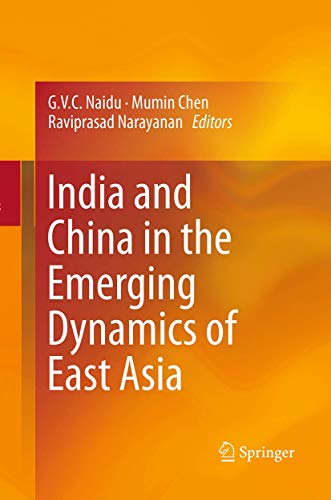 india and china in the emerging dynamics of east asia 1st edition g. v. c. naidu 8132229649, 9788132229643