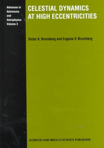 celestial dynamics at high eccentricities 1st edition brumberg, victor, eugene v. 9056992120, 9789056992125