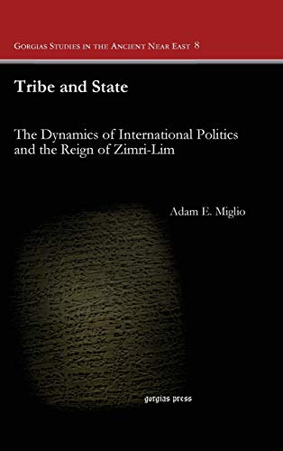 tribe and state the dynamics of international politics and the reign of zimri lim  adam miglio 1463202490,