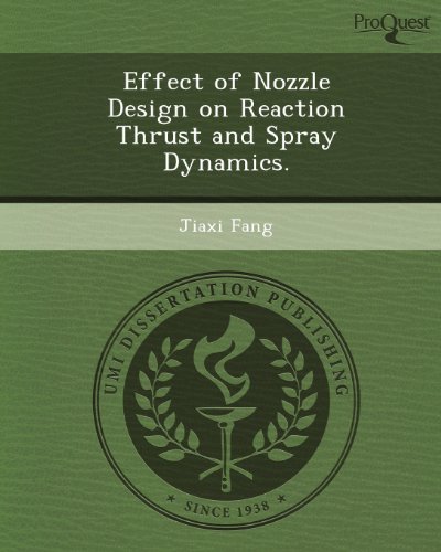 effect of nozzle design on reaction thrust and spray dynamics  jiaxi fang 1249847249, 9781249847243