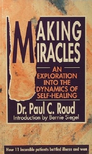 making miracles an exploration into the dynamics of self healing 1st edition roud paul c 0722524277,