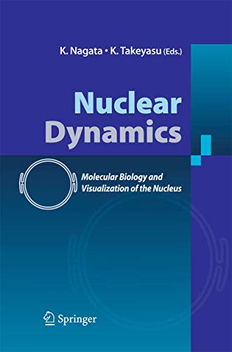 nuclear dynamics molecular biology and visualization of the nucleus 2007 edition k. nagata 4431547134,