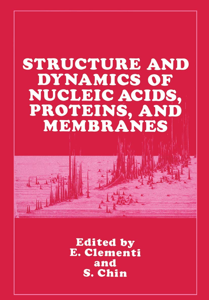 structure and dynamics of nucleic acids proteins and membranes 1986 edition enrico clementi 030642553x,