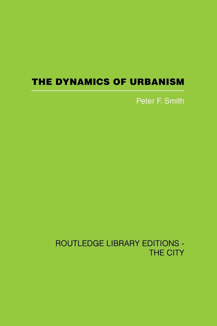 the dynamics of urbanism 1st edition smith, peter f. 0415611458, 9780415611459